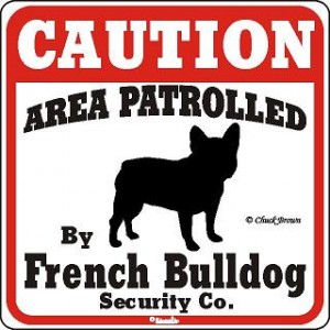 Caution French bulldog area patrolled
